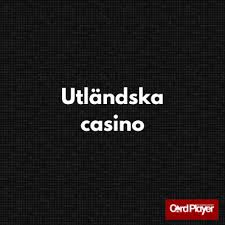 Utländska Casino En Guide till Spelvärlden Utanför Sveriges Gränser 697804518 Utländska Casino En Guide till Spelvärlden Utanför Sveriges Gränser 697804518
