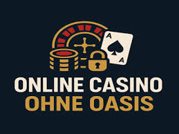 Die besten Casinos ohne Oasis – Spielerlebnis ohne Einschränkungen