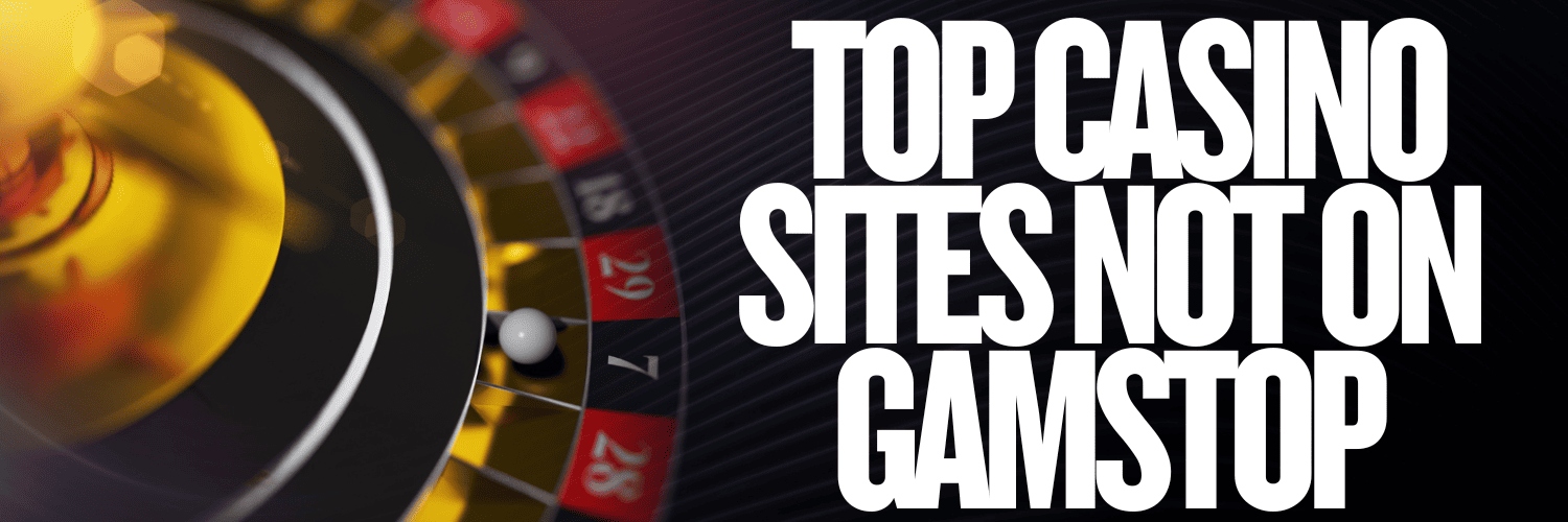 Sites Not Covered by GamStop Your Guide to Non-GamStop Casinos